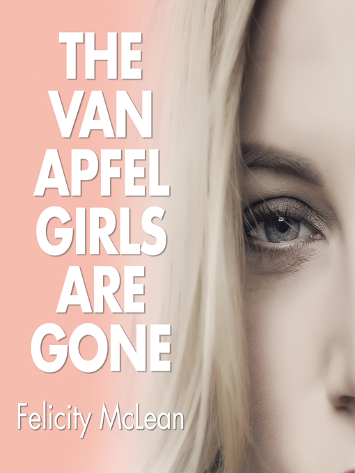 Title details for The Van Apfel Girls Are Gone by Felicity McLean - Available